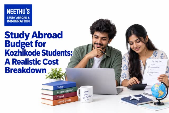 Kozhikode students preparing a realistic study-abroad budget for tuition, accommodation, travel and living expenses.